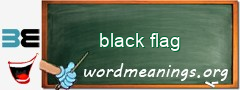 WordMeaning blackboard for black flag